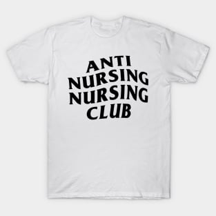 Anti Nursing Nursing Club T-Shirt